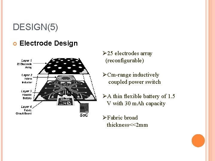 DESIGN(5) Electrode Design Ø 25 electrodes array d(reconﬁgurable) ØCm-range inductively coupled power switch ØA