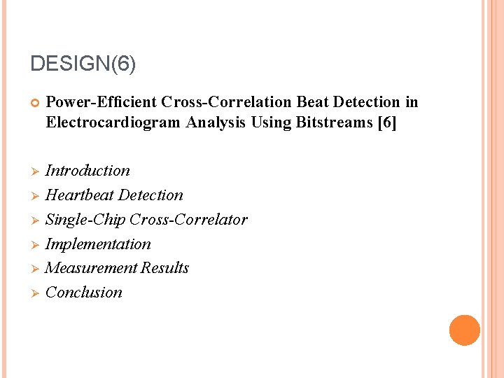 DESIGN(6) Power-Efﬁcient Cross-Correlation Beat Detection in Electrocardiogram Analysis Using Bitstreams [6] Ø Introduction Heartbeat