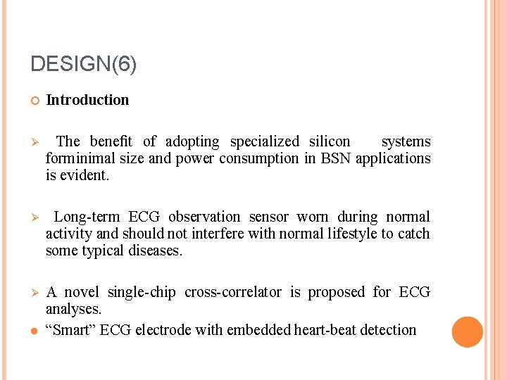 DESIGN(6) Introduction Ø The beneﬁt of adopting specialized silicon systems forminimal size and power