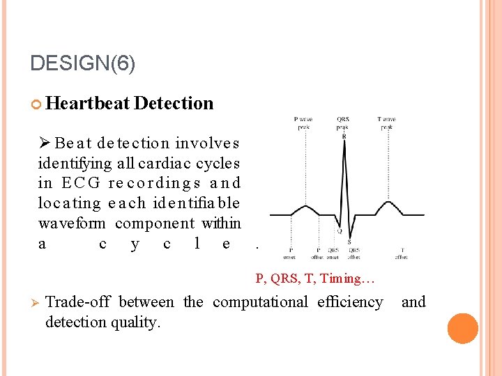 DESIGN(6) Heartbeat Detection Ø Be a t de te ction involve s ide ntifying