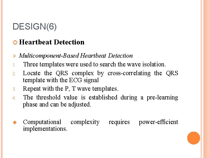DESIGN(6) Heartbeat Ø 1. 2. 3. 4. u Detection Multicomponent-Based Heartbeat Detection Three templates