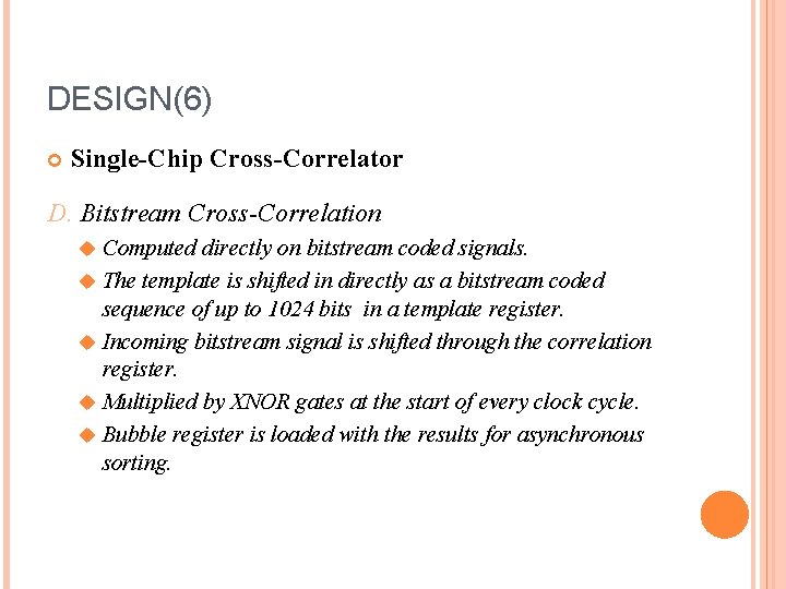 DESIGN(6) Single-Chip Cross-Correlator D. Bitstream Cross-Correlation u Computed directly on bitstream coded signals. u