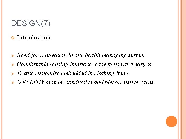 DESIGN(7) Introduction Ø Need for renovation in our health managing system. Comfortable sensing interface,