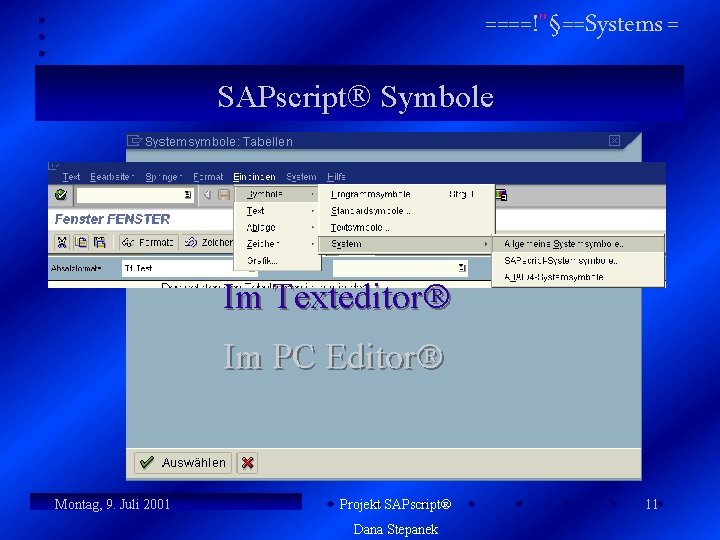 ====!"§==Systems = SAPscript Symbole Die Systemsymbole werden drei verschiedene Symbolarten unterschieden Allgemeine SAPscript Felder