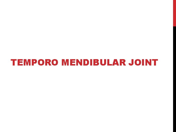 TEMPORO MENDIBULAR JOINT 