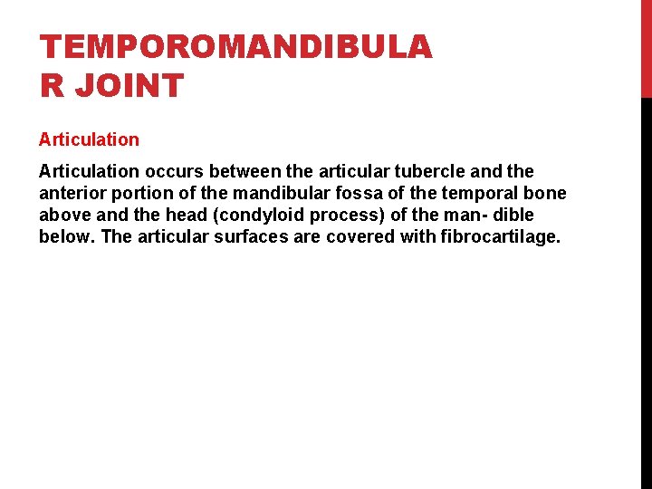 TEMPOROMANDIBULA R JOINT Articulation occurs between the articular tubercle and the anterior portion of