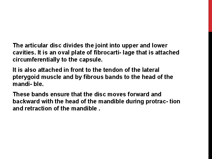 The articular disc divides the joint into upper and lower cavities. It is an