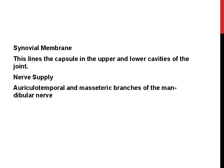 Synovial Membrane This lines the capsule in the upper and lower cavities of the