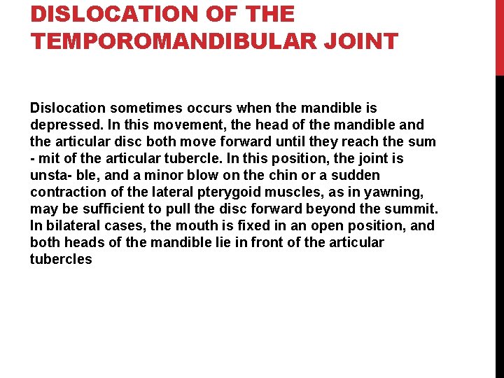 DISLOCATION OF THE TEMPOROMANDIBULAR JOINT Dislocation sometimes occurs when the mandible is depressed. In