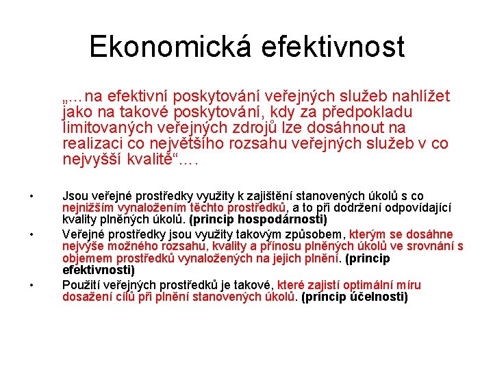 Ekonomická efektivnost „…na efektivní poskytování veřejných služeb nahlížet jako na takové poskytování, kdy za