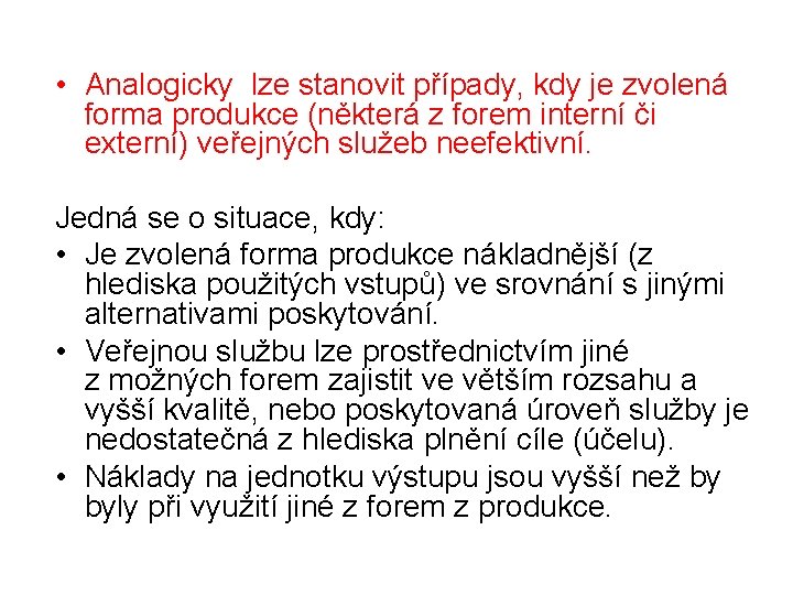  • Analogicky lze stanovit případy, kdy je zvolená forma produkce (některá z forem