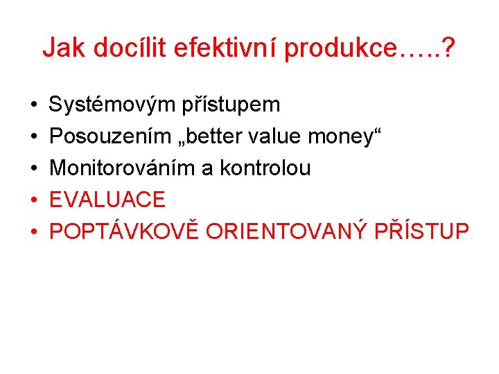 Jak docílit efektivní produkce…. . ? • • • Systémovým přístupem Posouzením „better value