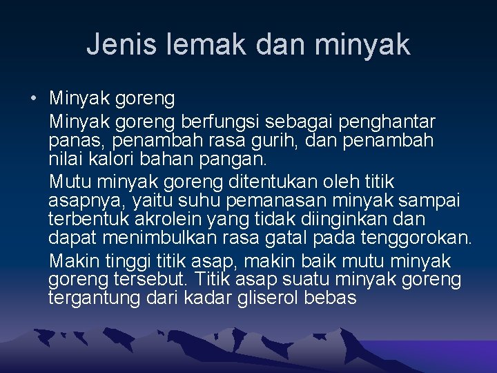 Jenis lemak dan minyak • Minyak goreng berfungsi sebagai penghantar panas, penambah rasa gurih,