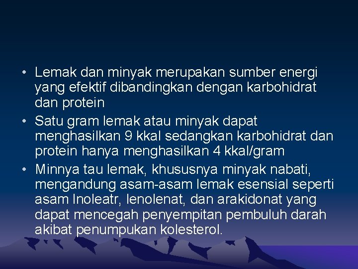  • Lemak dan minyak merupakan sumber energi yang efektif dibandingkan dengan karbohidrat dan