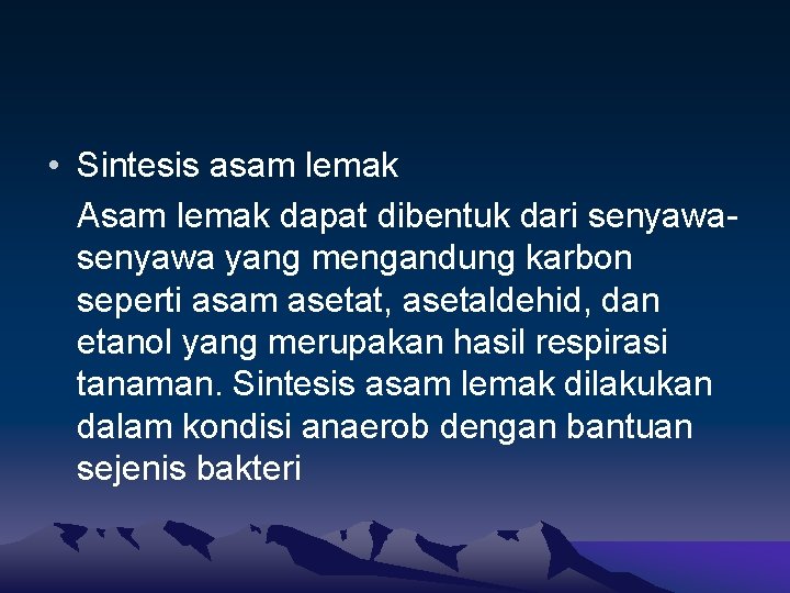  • Sintesis asam lemak Asam lemak dapat dibentuk dari senyawa yang mengandung karbon