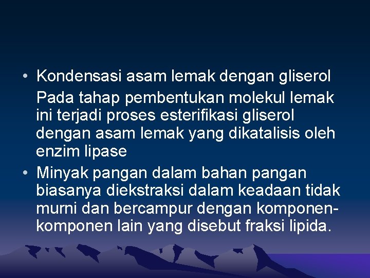  • Kondensasi asam lemak dengan gliserol Pada tahap pembentukan molekul lemak ini terjadi