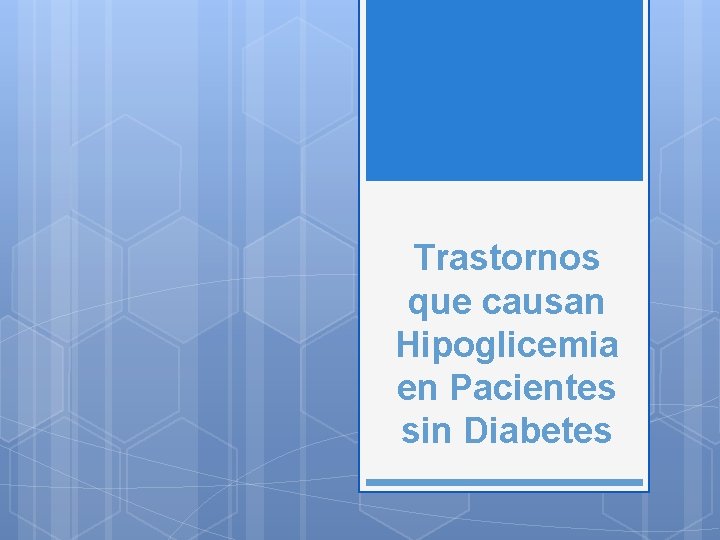 Trastornos que causan Hipoglicemia en Pacientes sin Diabetes 