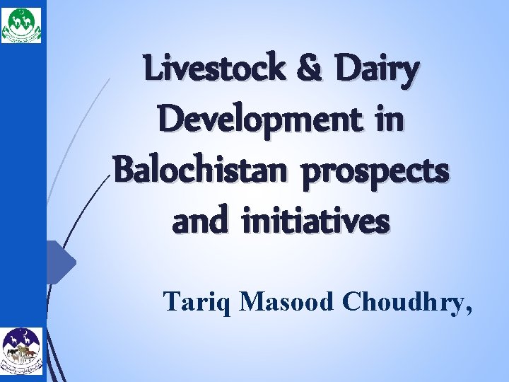 Livestock & Dairy Development in Balochistan prospects and initiatives Tariq Masood Choudhry, 