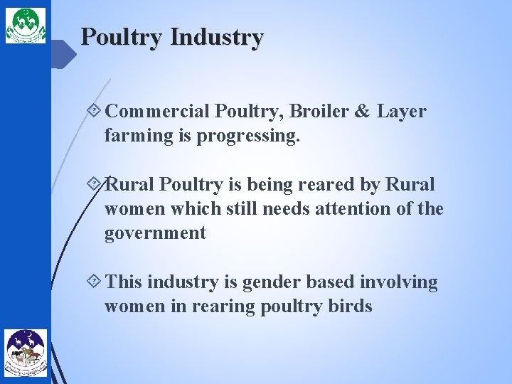 Poultry Industry Commercial Poultry, Broiler & Layer farming is progressing. Rural Poultry is being