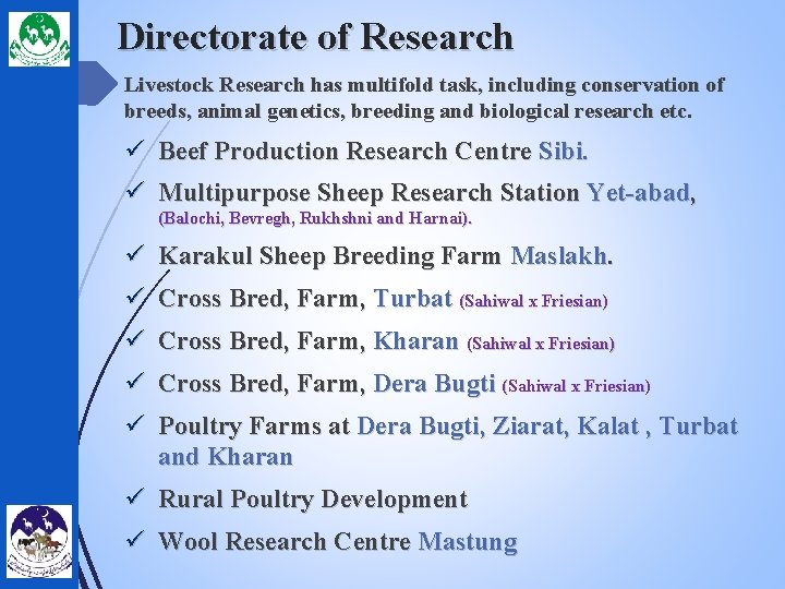 Directorate of Research Livestock Research has multifold task, including conservation of breeds, animal genetics,