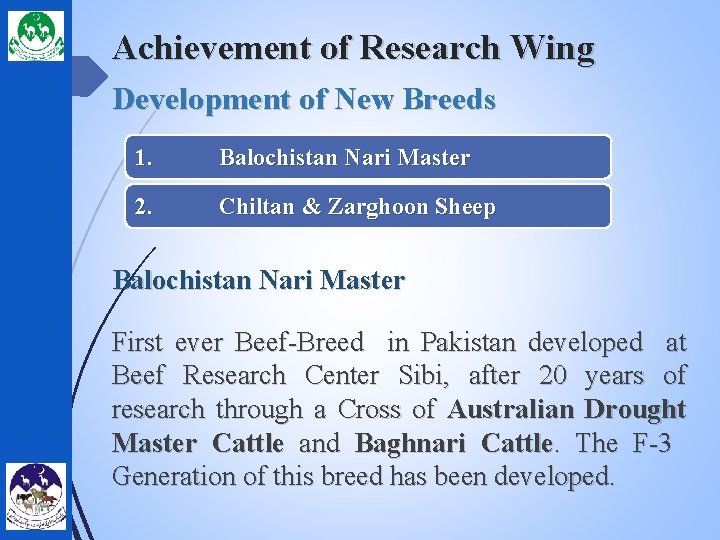 Achievement of Research Wing Development of New Breeds 1. Balochistan Nari Master 2. Chiltan