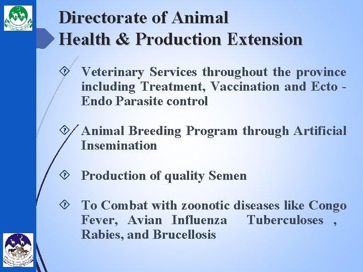 Directorate of Animal Health & Production Extension Veterinary Services throughout the province including Treatment,