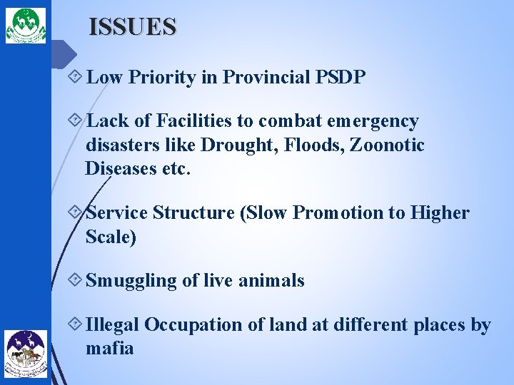 ISSUES Low Priority in Provincial PSDP Lack of Facilities to combat emergency disasters like