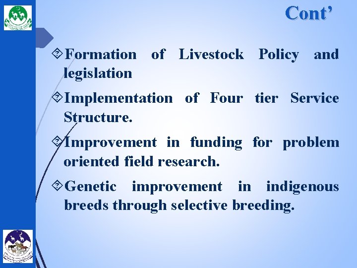 Cont’ Formation of Livestock Policy and legislation Implementation of Four tier Service Structure. Improvement