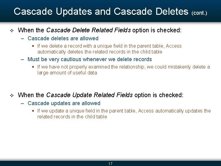 Cascade Updates and Cascade Deletes (cont. ) v When the Cascade Delete Related Fields