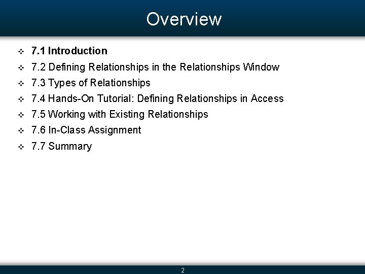 Overview v 7. 1 Introduction v 7. 2 Defining Relationships in the Relationships Window