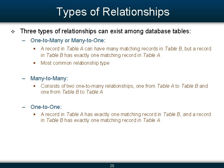 Types of Relationships v Three types of relationships can exist among database tables: –