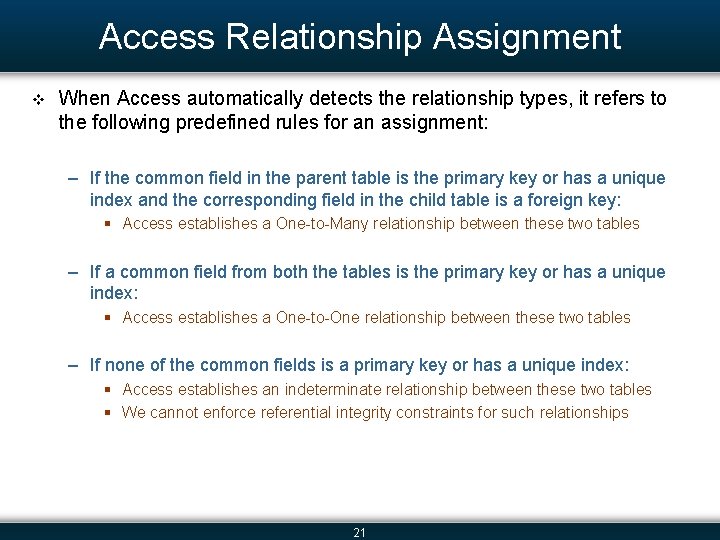 Access Relationship Assignment v When Access automatically detects the relationship types, it refers to