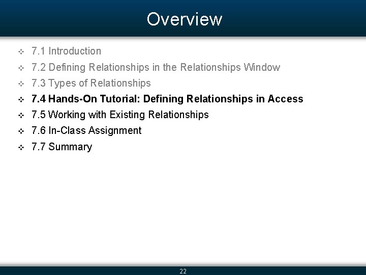 Overview v 7. 1 Introduction v 7. 2 Defining Relationships in the Relationships Window