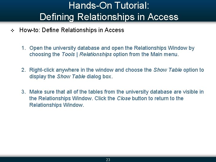 Hands-On Tutorial: Defining Relationships in Access v How-to: Define Relationships in Access 1. Open