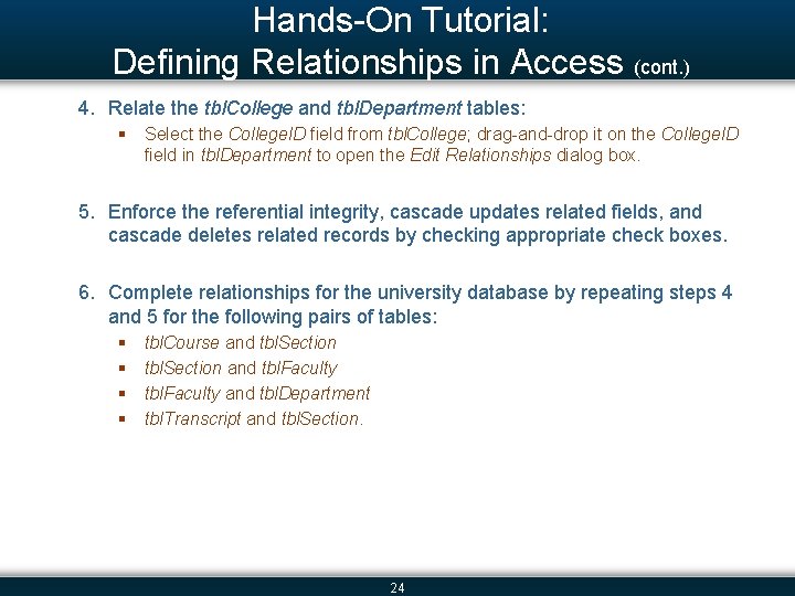 Hands-On Tutorial: Defining Relationships in Access (cont. ) 4. Relate the tbl. College and