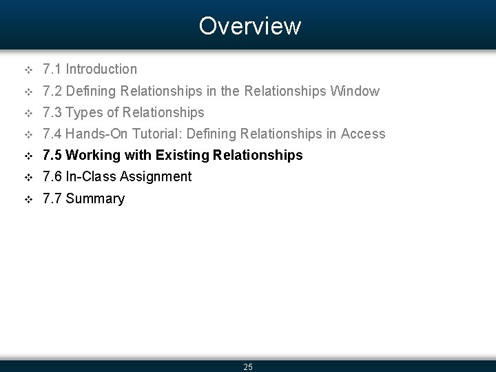 Overview v 7. 1 Introduction v 7. 2 Defining Relationships in the Relationships Window