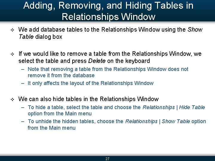 Adding, Removing, and Hiding Tables in Relationships Window v We add database tables to