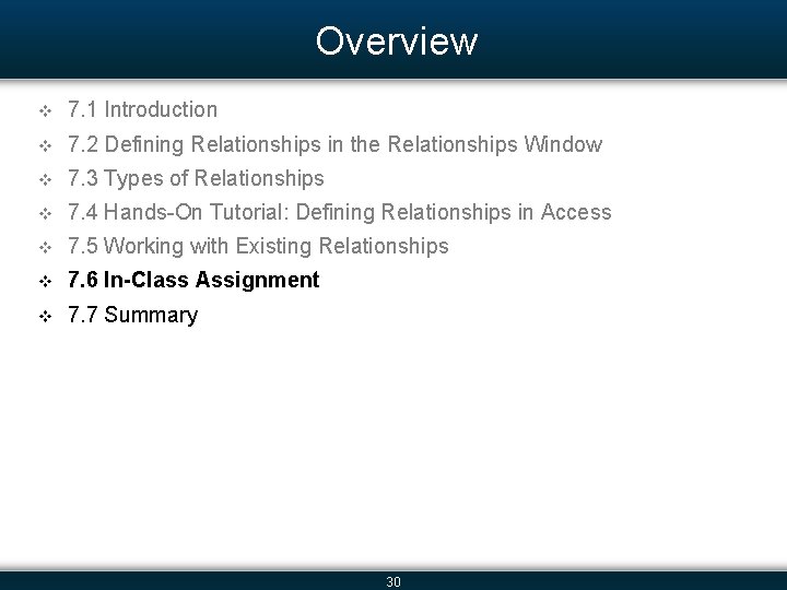 Overview v 7. 1 Introduction v 7. 2 Defining Relationships in the Relationships Window