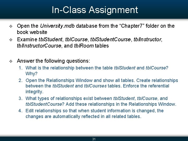 In-Class Assignment v v v Open the University. mdb database from the “Chapter 7”