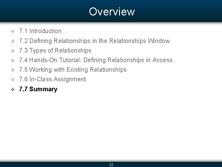 Overview v 7. 1 Introduction v 7. 2 Defining Relationships in the Relationships Window
