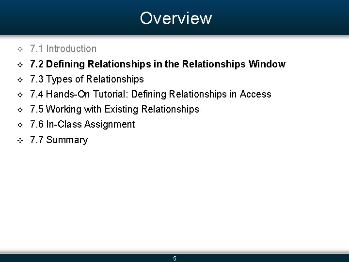 Overview v 7. 1 Introduction v 7. 2 Defining Relationships in the Relationships Window