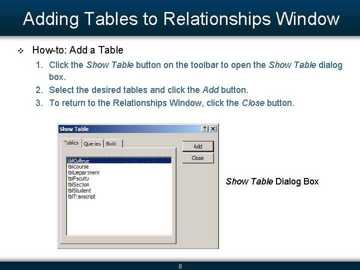 Adding Tables to Relationships Window v How-to: Add a Table 1. Click the Show