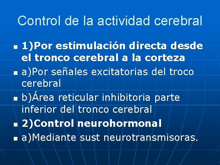 Control de la actividad cerebral n n n 1)Por estimulación directa desde el tronco