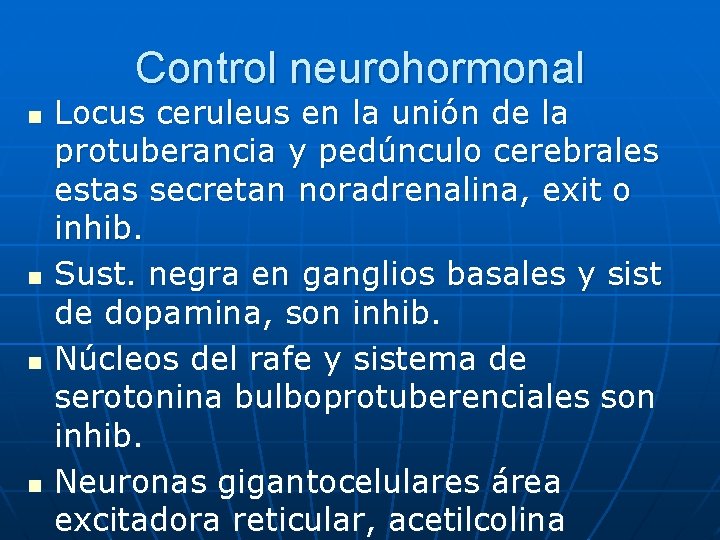 Control neurohormonal n n Locus ceruleus en la unión de la protuberancia y pedúnculo