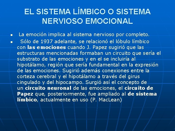 EL SISTEMA LÍMBICO O SISTEMA NERVIOSO EMOCIONAL n n La emoción implica al sistema