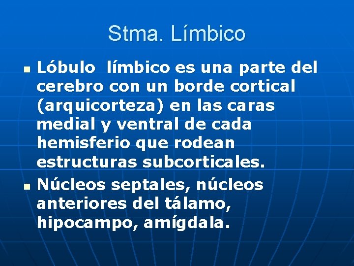 Stma. Límbico n n Lóbulo límbico es una parte del cerebro con un borde