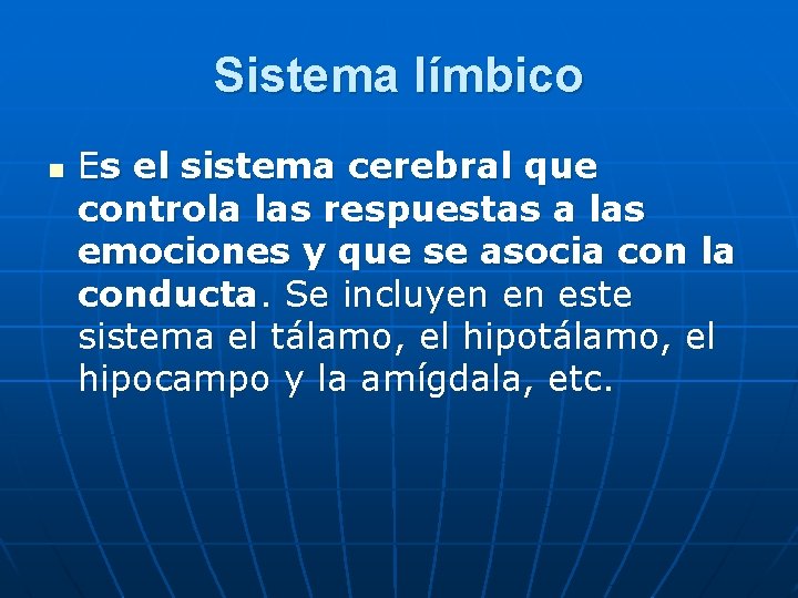Sistema límbico n Es el sistema cerebral que controla las respuestas a las emociones