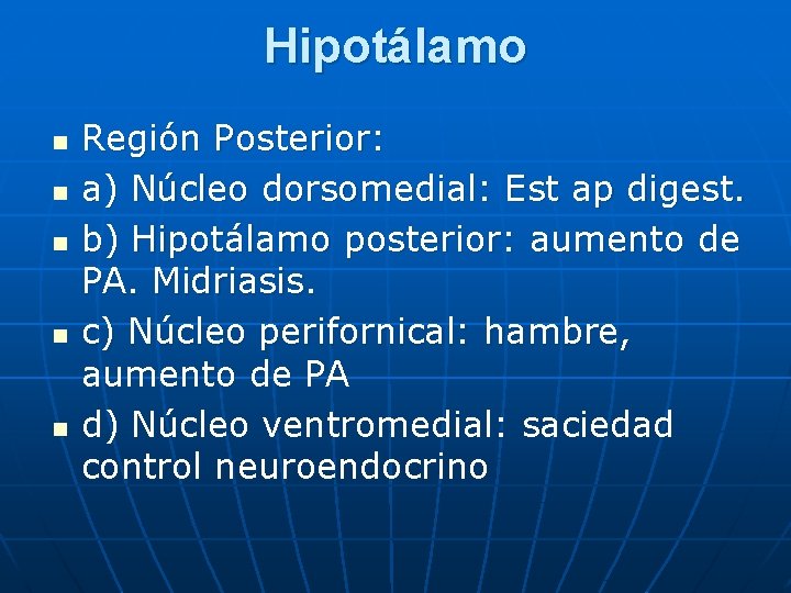 Hipotálamo n n n Región Posterior: a) Núcleo dorsomedial: Est ap digest. b) Hipotálamo