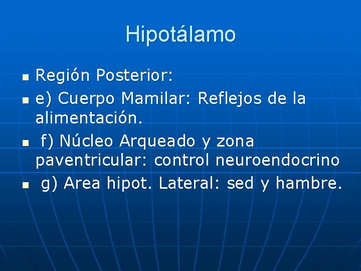 Hipotálamo n n Región Posterior: e) Cuerpo Mamilar: Reflejos de la alimentación. f) Núcleo