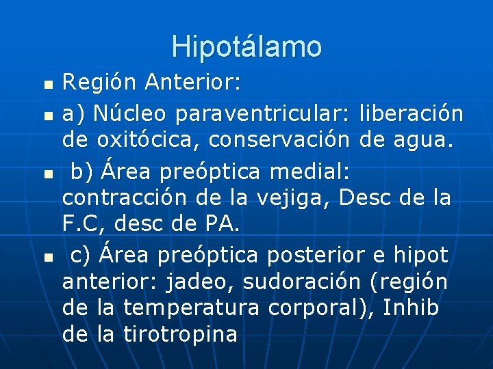 Hipotálamo n n Región Anterior: a) Núcleo paraventricular: liberación de oxitócica, conservación de agua.